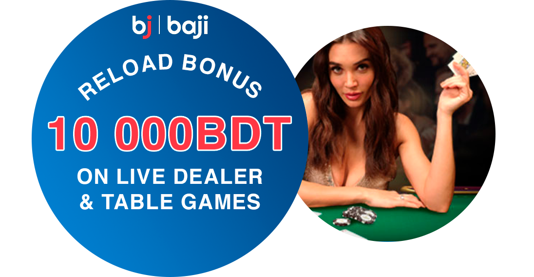 Baji Bangladesh: Live Dealer and Table Game Reload Bonus